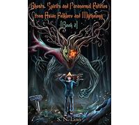 Ghosts, Spirits and Paranormal Entities From Asian Folklore and Mythology (Book 2)