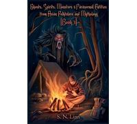 Ghosts, Spirits, Monsters and Paranormal Entities from Asian Folklore and Mythology (Book 3)