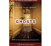 Ghosts: The Truth About Earthbound Spirits & Apparitions