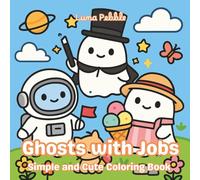 Ghosts with Jobs: A Cute and Funny Halloween Coloring Book for Kids, Teens, and Adults: Adorable Coloring Pages Featuring Hardworking Ghosts in Everyday Jobs - Perfect for Spooky Season Fun!