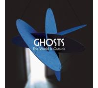 Ghosts - World Is Outside, the