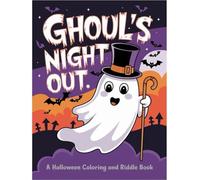 Ghoul’s Night Out: A Halloween Coloring and Riddle Book