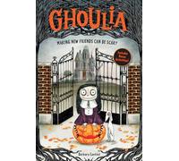Ghoulia: Making New Friends Can Be Scary (Book #1): Volume 1