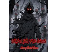 Ghoulish Figures Coloring Book of Horror: Nightmare Fuel Crafted Into Detailed Artwork That Inspires Both Relaxation and Shivers