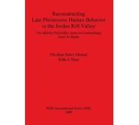 Ghufran Sabri A Reconstructing Late Pleistocene Human Behavior in th (Tascabile)