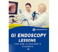 GI Endoscopy 101: Clear Lessons for New Clinicians & Students