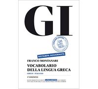 GI. Vocabolario della lingua greca. Con la guida all'uso del vocabolario e...