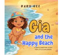 Gia and the Happy Beach: A Gentle Bedtime Story for Little Explorers