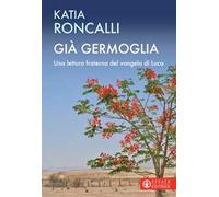 Già germoglia. Una lettura fraterna del Vangelo di Luca