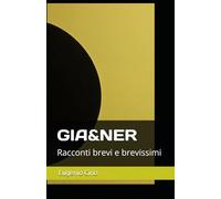 GIA&NER: Racconti brevi e brevissimi