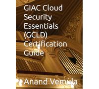 GIAC Cloud Security Essentials (GCLD) Certification Guide