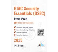 GIAC Security Essentials (GSEC) 500 Practice Questions: 1st Edition - 2025