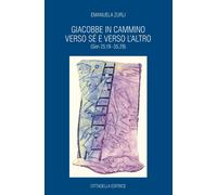 Libri Emanuela Zurli - Giacobbe In Cammino Verso Se E Verso L'Altro (Gen 25,19-3