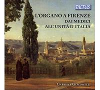 Giacomelli Gabriele - L'Organo A Firenze Dai Medici All'Unita' D'Italia