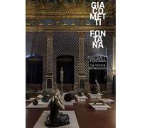 Giacometti-Fontana. La ricerca dell'assoluto. Ediz. a colori
