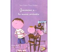 Giacomino e... la nuova arrivata. Ediz. illustrata