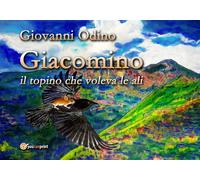 Giacomino, il topino che voleva le ali di Giovanni Odino, 2019, Youcanprint
