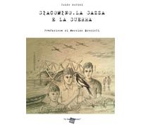 GIACOMINO, LA GAZZA E LA GUERRA