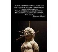 Giacomo Albano Magia Pratica E Stregoneria. I Riti E Gli Incantesimi (Tascabile)