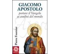 Giacomo Apostolo. Portare il Vangelo ai confini del mondo