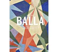 Giacomo Balla. Lo stile dell’avanguardia. Ediz. italiana e inglese
