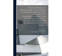 Giacomo Barozzi The Five Orders of Architecture, the Casting (Copertina rigida)