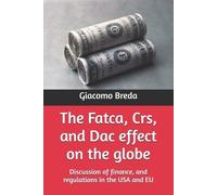 Giacomo Breda The Fatca, Crs, and Dac effect on the globe (Tascabile)