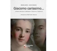 Giacomo carissimo... Lettere delicate e deleterie a Giacomo Casanova