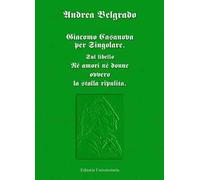 Giacomo Casanova al singolare. Sul libello «Né amori né donne ovvero la stalla ripulita»