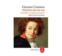 Giacomo Casanova, histoire de ma vie: Anthologie, Le voyageur européen