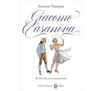 Giacomo Casanova. Il mito di un avventuriero