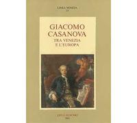 Giacomo Casanova tra Venezia e l'Europa