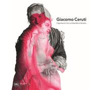 Giacomo Ceruti. Capolavori tra Lombardia e Veneto - Ceretti F. (cur.)