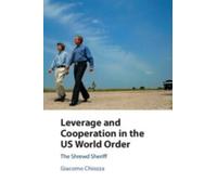 Giacomo Chiozza Leverage and Cooperation in the US World Order (Tascabile)