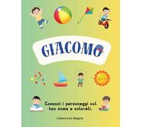 Giacomo - Colora il tuo nome: Libro da colorare in Italiano