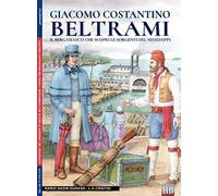 Giacomo Costantino Beltrami: Il bergamasco che scoprì le sorgenti del Mississippi: Volume 6