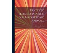 Giacomo D Nani Trattato Teorico-pratico Sul Magnetismo Animale (Tascabile)
