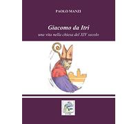 Giacomo da Itri: Una vita nella Chiesa del XIV secolo