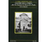 Giacomo Della Porta. Il S. Paolo alle Tre Fontane - [Bonsignori Editore]