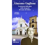 Giacomo Gaglione. La pienezza della gioia nella riscoperta del senso del dolore