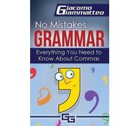 Giacomo Giammatteo Everything You Need to Know About Commas (Copertina rigida)