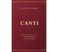Giacomo Leopardi - Canti - Parafrasi e commento a cura di Giancarlo Buccella