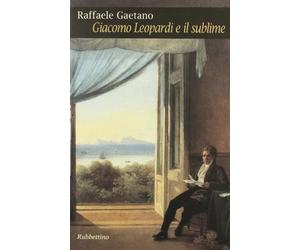 Giacomo Leopardi e il sublime. Archeologia e percorsi di una idea estetica