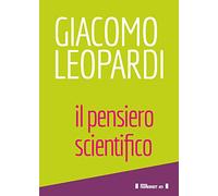 Giacomo Leopardi. Il pensiero scientifico