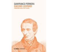 Giacomo Leopardi. L'irriducibile anelito del possibile - Perriera Gianfranco