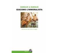 Giacomo l'immoralista. Sull'orlo del nulla. Leopardi e la mezza filosofia