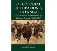 Giacomo Macola The Colonial Occupation of Katanga (Copertina rigida)