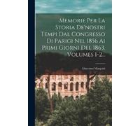 Giacomo Margott Memorie Per La Storia De'nostri Tempi Dal Congresso (Tascabile)