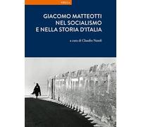 Giacomo Matteotti nel socialismo e nella storia d'Italia