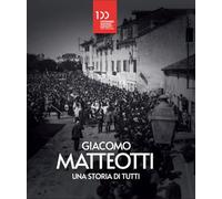 Libri Giacomo Matteotti. Una Storia Di Tutti